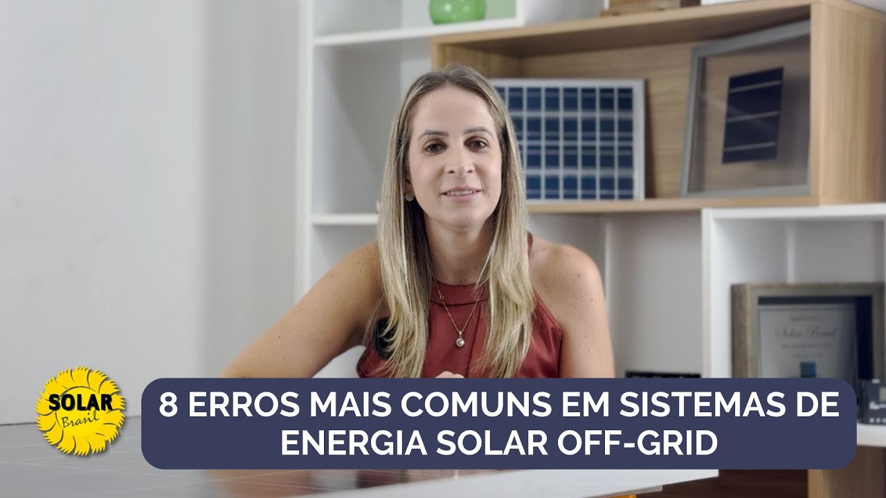 8 erros mais comuns em sistemas de energia solar off-grid