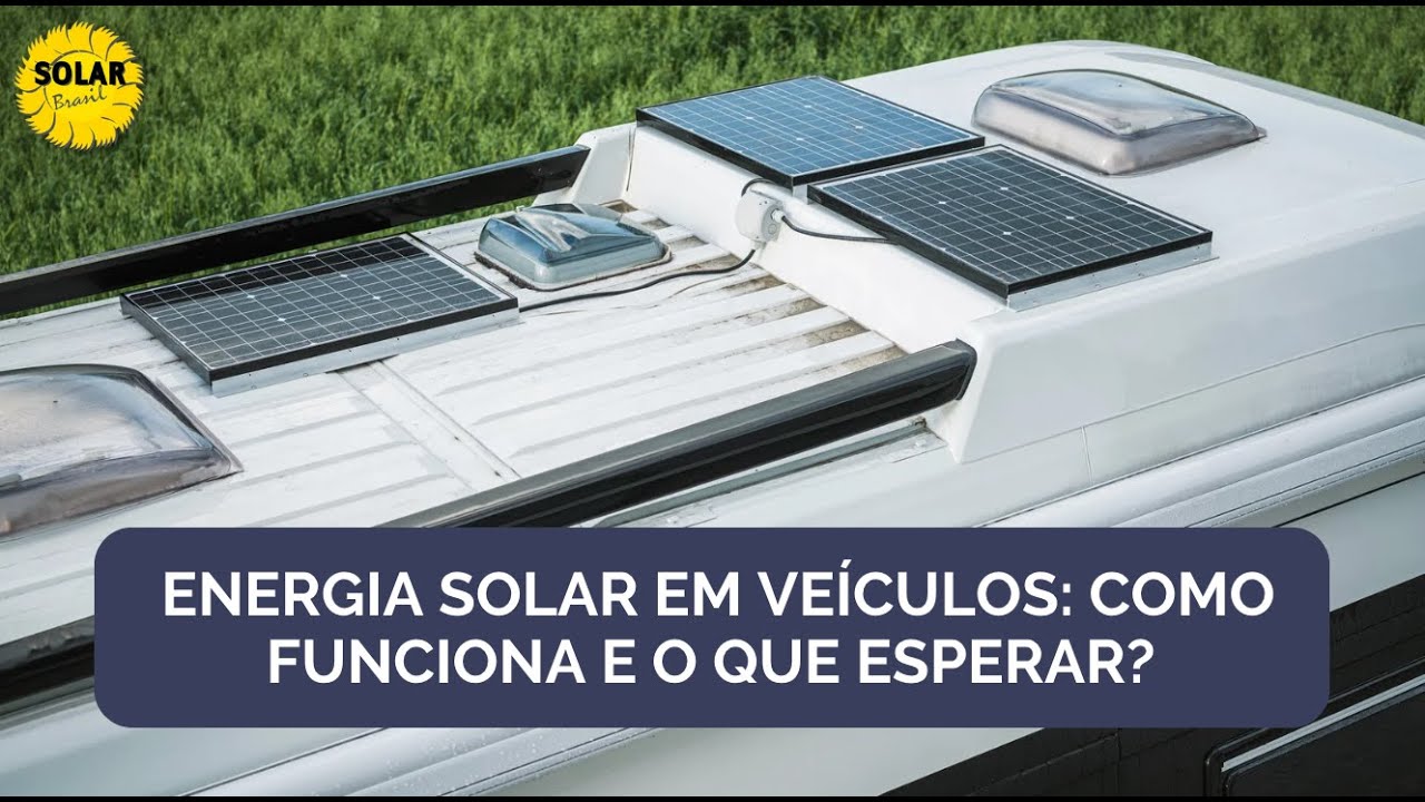 Energia solar em veículos: como funciona e o que esperar